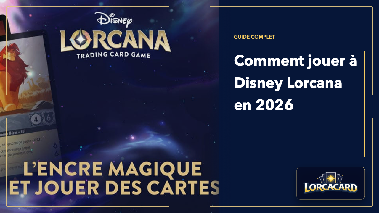 Comment jouer à Disney Lorcana en 2026 : guide complet et règles officielles
